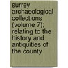 Surrey Archaeological Collections (Volume 7); Relating to the History and Antiquities of the County by Surrey Archaeological Society