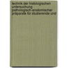 Technik der histologischen Untersuchung pathologisch-anatomischer Präparate für Studierende und . door Von Kahlden Clemens