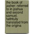 The Book Of Jasher: Referred To In Joshua And Second Samuel. Faithfully Translated From The Origina