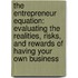 The Entrepreneur Equation: Evaluating The Realities, Risks, And Rewards Of Having Your Own Business