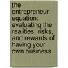The Entrepreneur Equation: Evaluating The Realities, Risks, And Rewards Of Having Your Own Business door Carol Roth