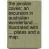 The Jenolan Caves: an excursion in Australian wonderland ... Illustrated with ... plates and a map. door Samuel Cook