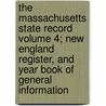 The Massachusetts State Record Volume 4; New England Register, and Year Book of General Information by Nahum Capen