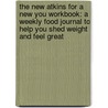 The New Atkins for a New You Workbook: A Weekly Food Journal to Help You Shed Weight and Feel Great door Colette Heimowitz