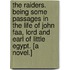 The Raiders. Being some passages in the life of John Faa, Lord and Earl of Little Egypt. [A novel.]