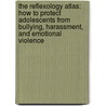 The Reflexology Atlas: How to Protect Adolescents from Bullying, Harassment, and Emotional Violence by Bernard C. Kolster