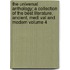 The Universal Anthology; A Collection of the Best Literature, Ancient, Medi Val and Modern Volume 4