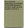 The Universal Anthology; A Collection of the Best Literature, Ancient, Medi Val and Modern Volume 4 door Lon Valle