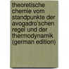 Theoretische Chemie Vom Standpunkte Der Avogadro'schen Regel Und Der Thermodynamik (German Edition) door Nernst Walther