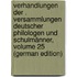 Verhandlungen Der . VersammlungEn Deutscher Philologen Und Schulmänner, Volume 25 (German Edition)