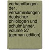 Verhandlungen Der . VersammlungEn Deutscher Philologen Und Schulmänner, Volume 27 (German Edition) by Ernst Bindseil Heinrich