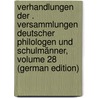 Verhandlungen Der . VersammlungEn Deutscher Philologen Und Schulmänner, Volume 28 (German Edition) door Ernst Bindseil Heinrich