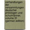 Verhandlungen Der . VersammlungEn Deutscher Philologen Und Schulmänner, Volume 31 (German Edition) door Ernst Bindseil Heinrich