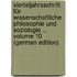 Vierteljahrsschrift Für Wissenschaftliche Philosophie Und Soziologie ., Volume 10 (German Edition)