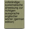 Vollständige: Systematische Anweisung Zur Richtigen Aussprache Englischer Wörter (German Edition) by Winkelmann Aw