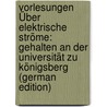 Vorlesungen Über Elektrische Ströme: Gehalten an Der Universität Zu Königsberg (German Edition) by Ernst Neumann Franz