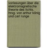 Vorlesungen über die elektromagnetische Theorie des Lichts. Hrsg. von Arthur König und Carl Runge by Helmholtz