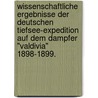 Wissenschaftliche Ergebnisse der deutschen Tiefsee-Expedition auf dem Dampfer "Valdivia" 1898-1899. by Franz Eilhard Schulze