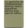 Zur Geschichte Der Mittellateinischen Dichtung: Heinrici Augustensis Planctus Evae (German Edition) door Huemer Johann