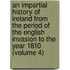 an Impartial History of Ireland from the Period of the English Invasion to the Year 1810 (Volume 4)