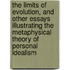 the Limits of Evolution, and Other Essays Illustrating the Metaphysical Theory of Personal Idealism