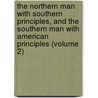 the Northern Man with Southern Principles, and the Southern Man with American Principles (Volume 2) door D.C. Republican (Washington