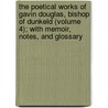 the Poetical Works of Gavin Douglas, Bishop of Dunkeld (Volume 4); with Memoir, Notes, and Glossary door Gawin Douglas