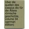 Über Die Quellen Des Cassius Dio Für Die Ältere Römische Geschichte, Volume 34 (German Edition) by Baumgartner Adolf