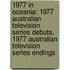 1977 in Oceania: 1977 Australian Television Series Debuts, 1977 Australian Television Series Endings