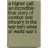 A Higher Call: An Incredible True Story Of Combat And Chivalry In The War-torn Skies Of World War Ii