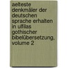 Aelteste Denkmäler Der Deutschen Sprache Erhalten In Ulfilas Gothischer Bibelübersetzung, Volume 2 by Ign Gaugengigl