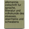Allemannia Zeitschrift Fur Sprache, Litteratur Und Volkskunde Des Elsasses, Oberrheins Und Schwabens door Dr. Anton Birlinger