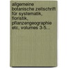Allgemeine Botanische Zeitschrift Für Systematik, Floristik, Pflanzengeographie Etc, Volumes 3-5... door Andreas Kneucker
