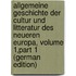 Allgemeine Geschichte Der Cultur Und Litteratur Des Neueren Europa, Volume 1,part 1 (German Edition)