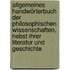 Allgemeines handwörterbuch der philosophischen wissenschaften, nebst ihrer literatur und geschichte