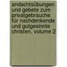 Andachtsübungen Und Gebete Zum Privatgebrauche Für Nachdenkende Und Gutgesinnte Christen, Volume 2 by Georg Joachim Zollikofer