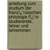 Anleitung Zum Studium Der Franzï¿½Sischen Philologie Fï¿½R Studierende, Lehrer Und Lehrerinnen door Gustav Thurau