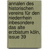 Annalen Des Historischen Vereins Für Den Niederrhein Inbesondere Das Alte Erzbistum Köln, Issue 39 door Historischer Verein FüR. Den Niederrhein