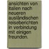 Ansichten von Italien nach neueren ausländischen Reiseberichten in Verbindung mit einigen Freunden.