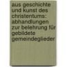 Aus Geschichte Und Kunst Des Christentums: Abhandlungen Zur Belehrung Für Gebildete Gemeindeglieder by Adolf Hasenclever