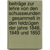 Beiträge Zur Lehre Von Den Schusswunden : Gesammelt In Den Feldzügen Der Jahre 1848, 1849 Und 1850 door Johann Heinrich Harald Schwartz