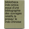 Bibliotheca Indo-Sinica; Essai D'Une Bibliographie Des Ouvrages Relatifs La Presqu' Le Indo-Chinoise by Henri Cordier