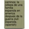 Caminos: La Odisea de Una Familia Espanola En America Despues de La Guerra Civil Espanola. (Spanish) door Carlos B. Vega
