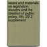 Cases and Materials on Legislation: Statutes and the Creation of Public Policy, 4th, 2012 Supplement