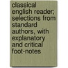 Classical English Reader; Selections from Standard Authors, with Explanatory and Critical Foot-Notes door Henry Norman Hudson