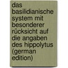 Das Basilidianische System Mit Besonderer Rücksicht Auf Die Angaben Des Hippolytus (German Edition) door Gerhard W. Uhlhorn Johann
