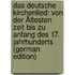 Das Deutsche Kirchenlied: Von Der Ältesten Zeit Bis Zu Anfang Des 17. Jahrhunderts (German Edition)