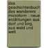 Das Geschichtenbuch des Wanderers microform : neue Erzählungen aus Dorf und Birg, aus Wald und Welt
