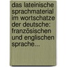 Das Lateinische Sprachmaterial Im Wortschatze Der Deutsche: Französischen Und Englischen Sprache... door Adolf Hemme
