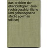 Das Problem Der Ebenbürtigkeit: Eine Rechtsgeschichtliche Und Genealogische Studie (German Edition) door Dungern Otto